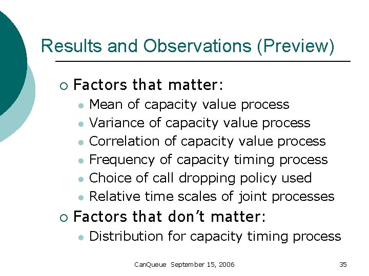 Results and Observations (Preview) ¡ Factors that matter: l l l ¡ Mean of
