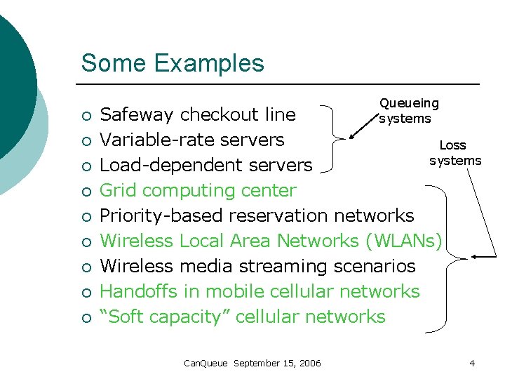 Some Examples ¡ ¡ ¡ ¡ ¡ Queueing systems Safeway checkout line Variable-rate servers