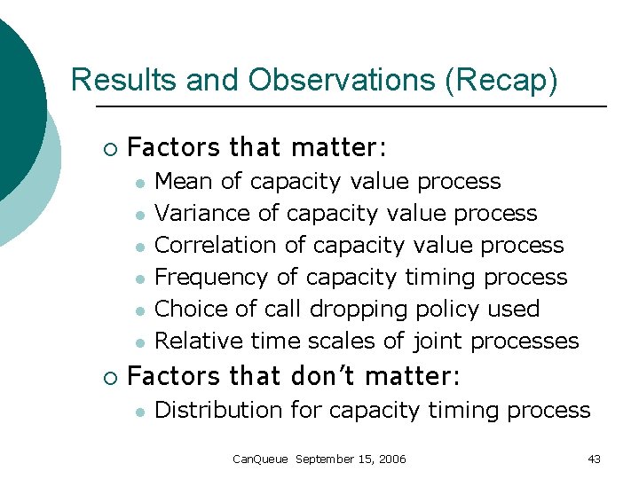 Results and Observations (Recap) ¡ Factors that matter: l l l ¡ Mean of