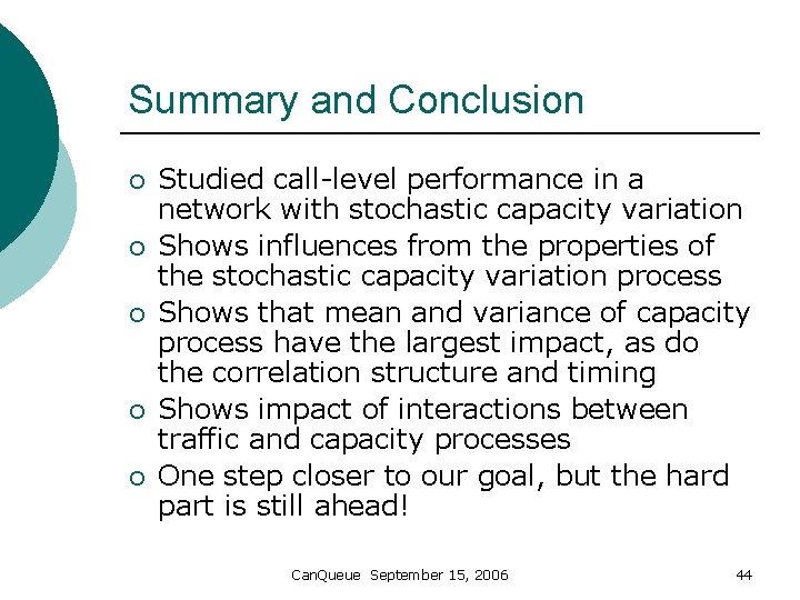 Summary and Conclusion ¡ ¡ ¡ Studied call-level performance in a network with stochastic