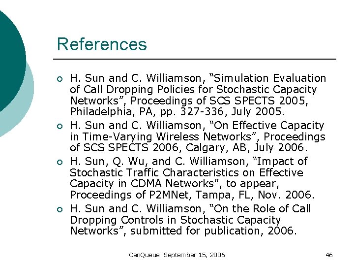 References ¡ ¡ H. Sun and C. Williamson, “Simulation Evaluation of Call Dropping Policies