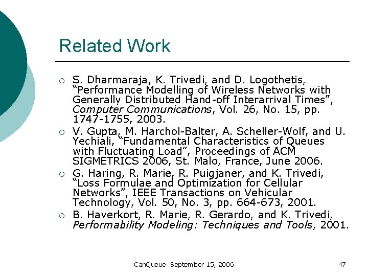 Related Work ¡ ¡ S. Dharmaraja, K. Trivedi, and D. Logothetis, “Performance Modelling of