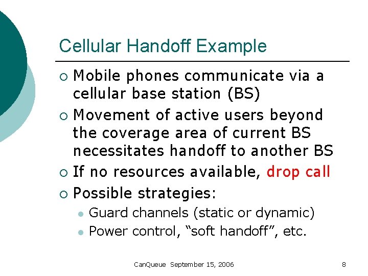 Cellular Handoff Example Mobile phones communicate via a cellular base station (BS) ¡ Movement