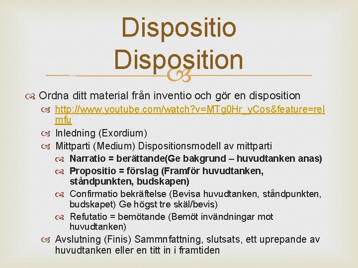 Disposition Ordna ditt material från inventio och gör en disposition http: //www. youtube. com/watch?