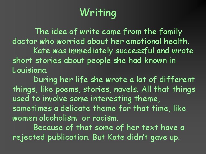 Writing The idea of write came from the family doctor who worried about her