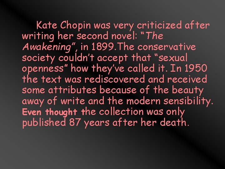 Kate Chopin was very criticized after writing her second novel: “The Awakening”, in 1899.