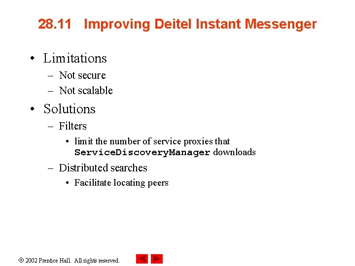 28. 11 Improving Deitel Instant Messenger • Limitations – Not secure – Not scalable