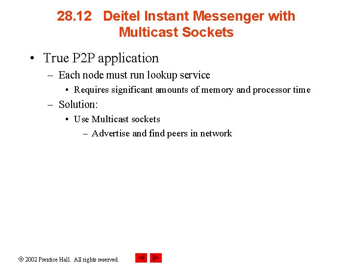 28. 12 Deitel Instant Messenger with Multicast Sockets • True P 2 P application