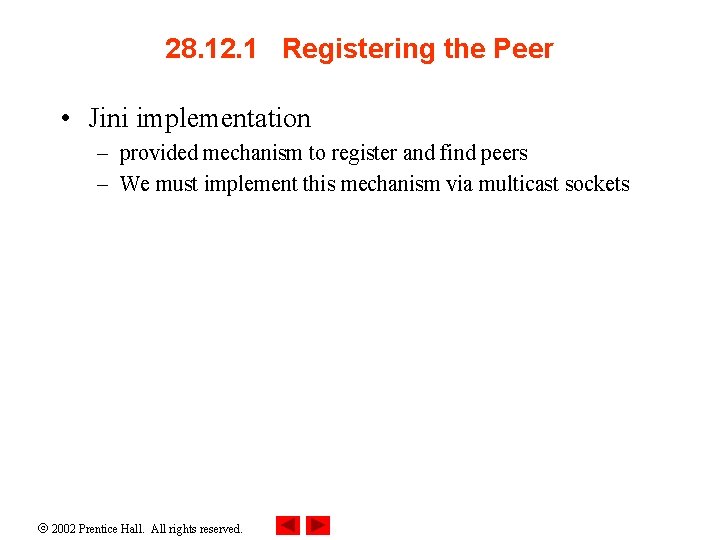 28. 12. 1 Registering the Peer • Jini implementation – provided mechanism to register
