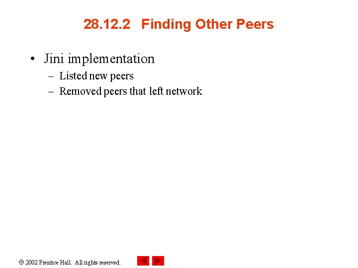 28. 12. 2 Finding Other Peers • Jini implementation – Listed new peers –