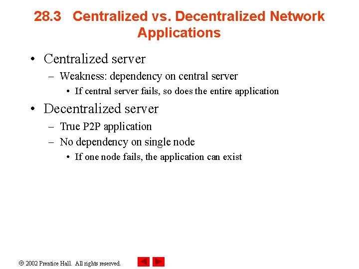28. 3 Centralized vs. Decentralized Network Applications • Centralized server – Weakness: dependency on