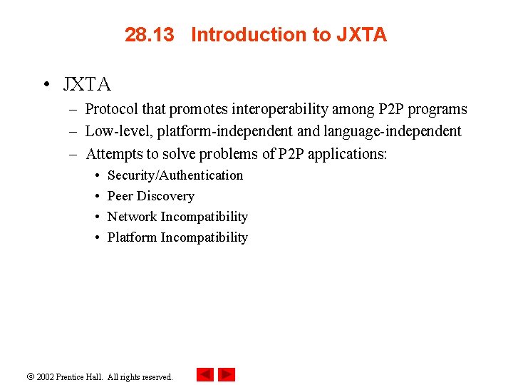 28. 13 Introduction to JXTA • JXTA – Protocol that promotes interoperability among P