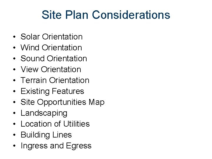 Site Plan Considerations • • • Solar Orientation Wind Orientation Sound Orientation View Orientation