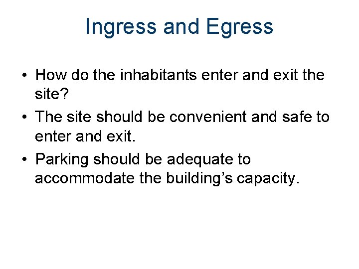 Ingress and Egress • How do the inhabitants enter and exit the site? •