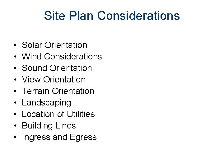 Site Plan Considerations • • • Solar Orientation Wind Considerations Sound Orientation View Orientation