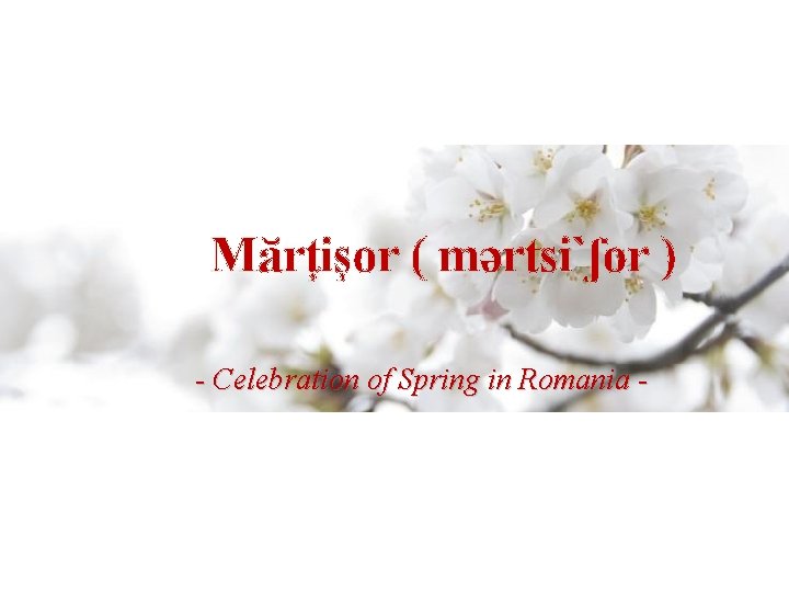 Mărţişor ( mərtsi`ʃor ) - Celebration of Spring in Romania - Mărţişor ( mərtsi`ʃor ) - Celebration of Spring in Romania -