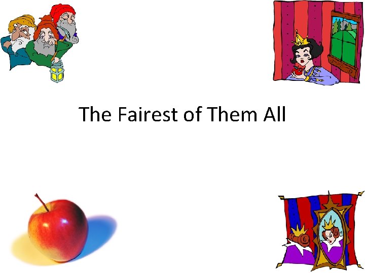The Fairest of Them All Im the Evil