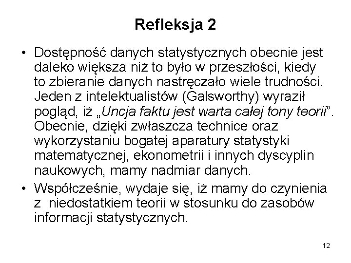 Refleksja 2 • Dostępność danych statystycznych obecnie jest daleko większa niż to było w