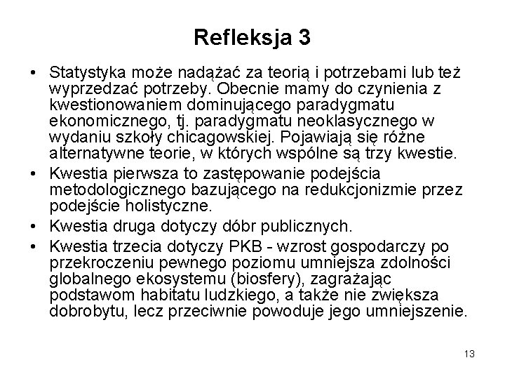 Refleksja 3 • Statystyka może nadążać za teorią i potrzebami lub też wyprzedzać potrzeby.