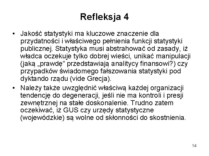 Refleksja 4 • Jakość statystyki ma kluczowe znaczenie dla przydatności i właściwego pełnienia funkcji