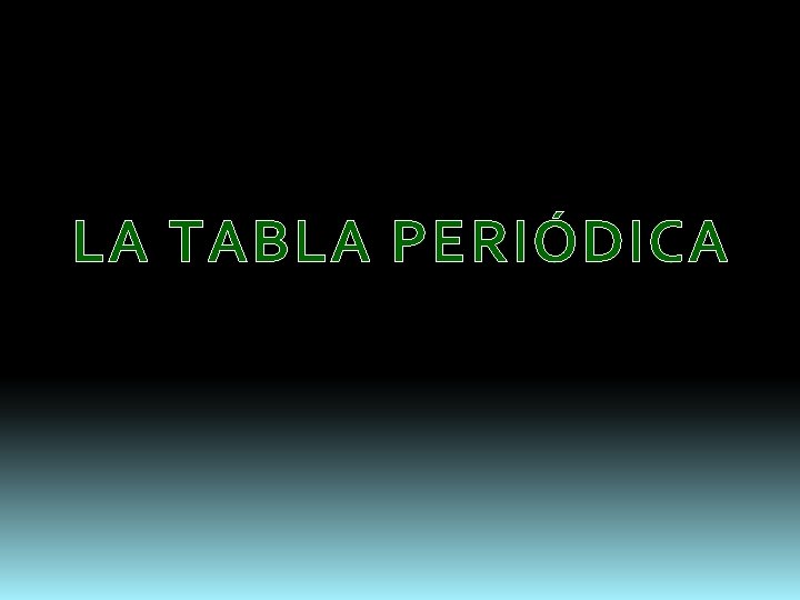 LA TABLA PERIÓDICA 