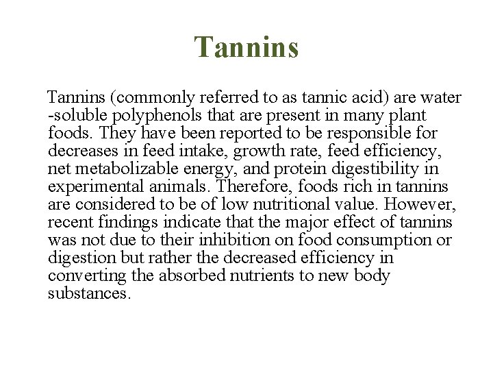 Tannins (commonly referred to as tannic acid) are water -soluble polyphenols that are present