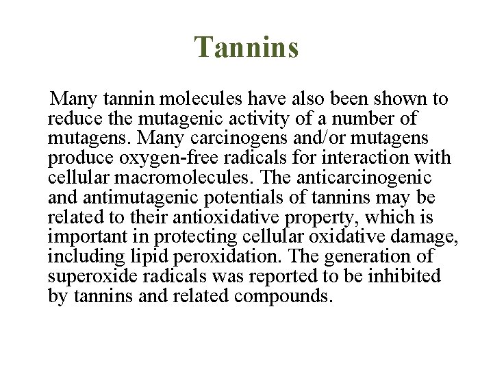 Tannins Many tannin molecules have also been shown to reduce the mutagenic activity of