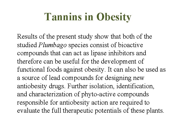 Tannins in Obesity Results of the present study show that both of the studied