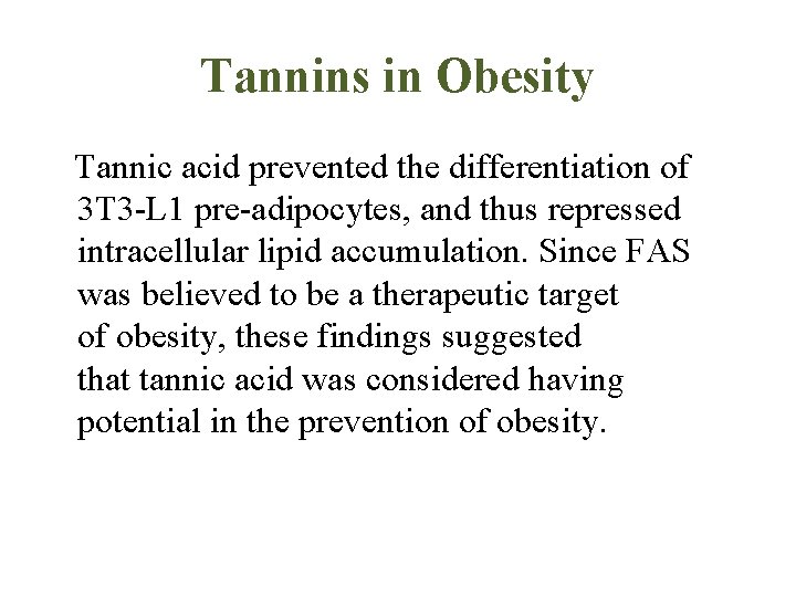 Tannins in Obesity Tannic acid prevented the differentiation of 3 T 3 -L 1
