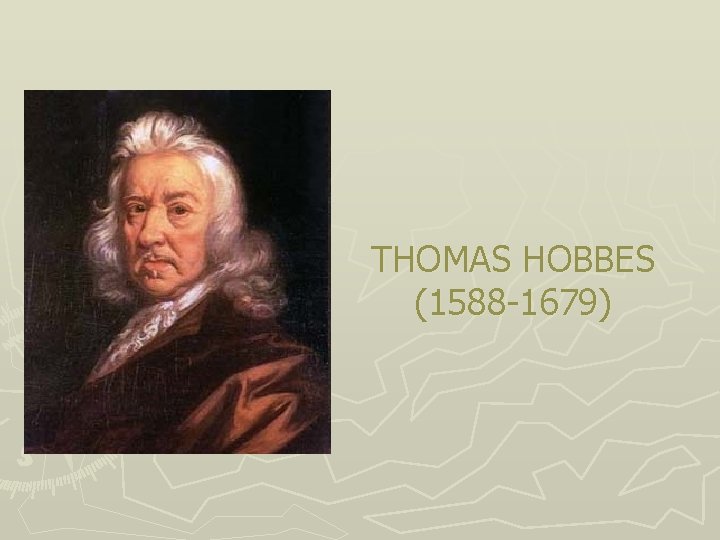 THOMAS HOBBES (1588 -1679) 