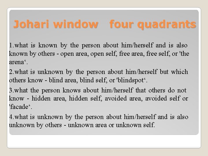 Johari window four quadrants 1. what is known by the person about him/herself and