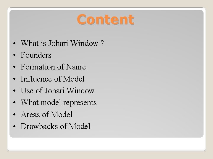 Content • • What is Johari Window ? Founders Formation of Name Influence of
