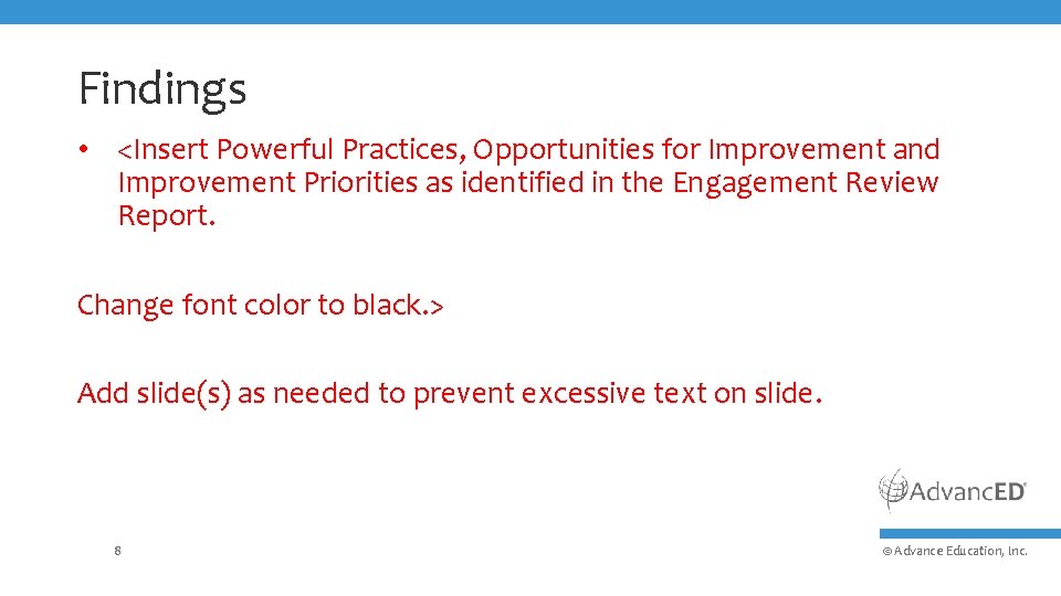 Findings • <Insert Powerful Practices, Opportunities for Improvement and Improvement Priorities as identified in