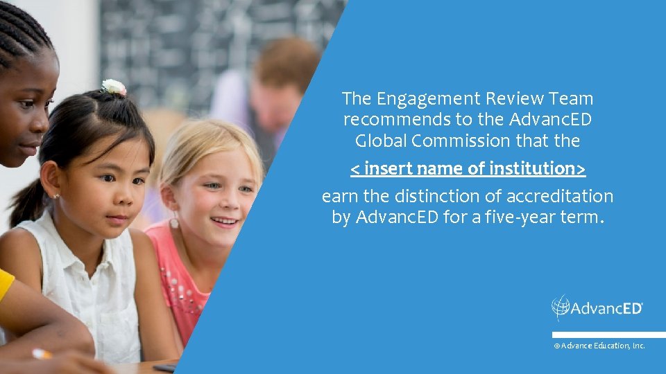 The Engagement Review Team recommends to the Advanc. ED Global Commission that the <