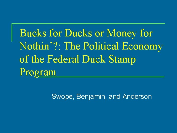 Bucks for Ducks or Money for Nothin’? : The Political Economy of the Federal