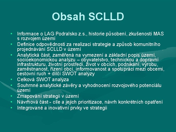 Obsah SCLLD • Informace o LAG Podralsko z. s. , historie působení, zkušenosti MAS