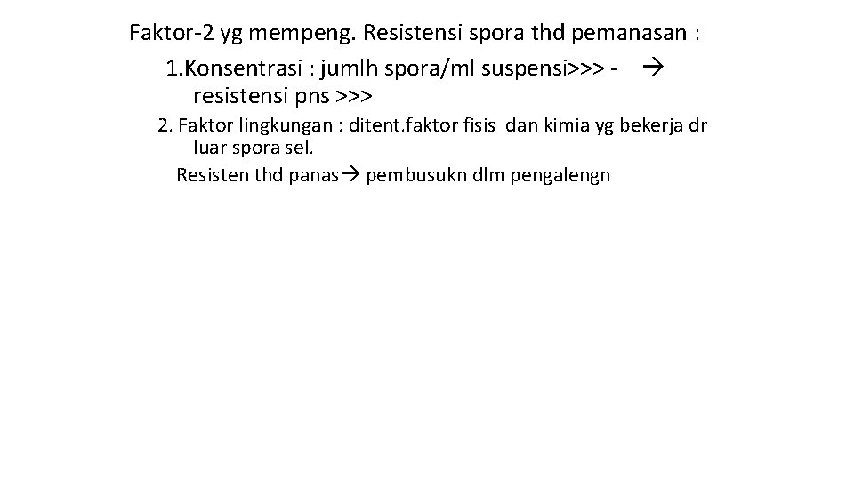 Faktor-2 yg mempeng. Resistensi spora thd pemanasan : 1. Konsentrasi : jumlh spora/ml suspensi>>>