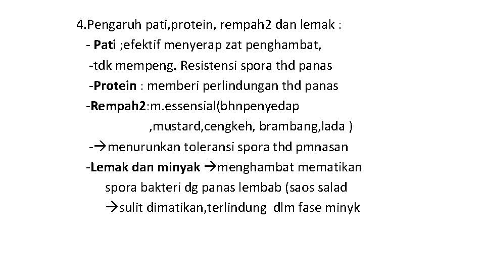 4. Pengaruh pati, protein, rempah 2 dan lemak : - Pati ; efektif menyerap