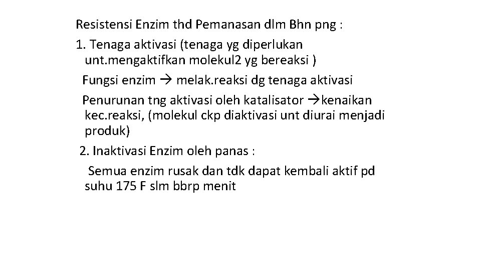 Resistensi Enzim thd Pemanasan dlm Bhn png : 1. Tenaga aktivasi (tenaga yg diperlukan