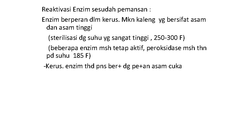 Reaktivasi Enzim sesudah pemansan : Enzim berperan dlm kerus. Mkn kaleng yg bersifat asam