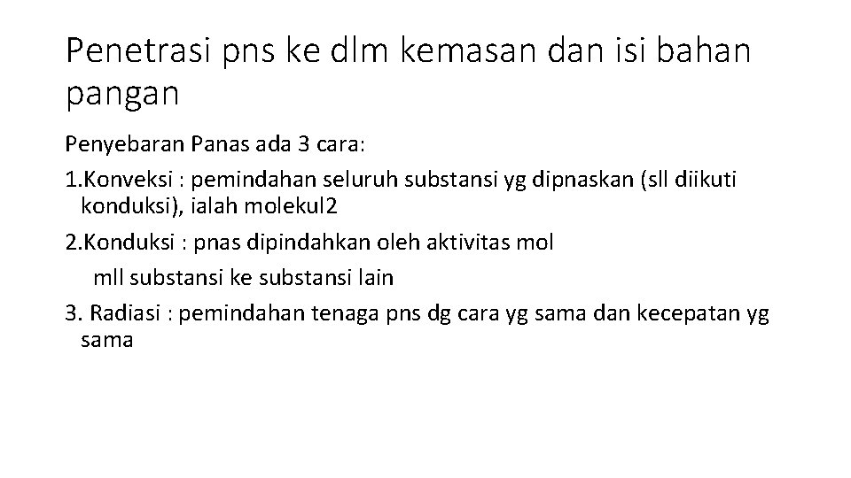 Penetrasi pns ke dlm kemasan dan isi bahan pangan Penyebaran Panas ada 3 cara: