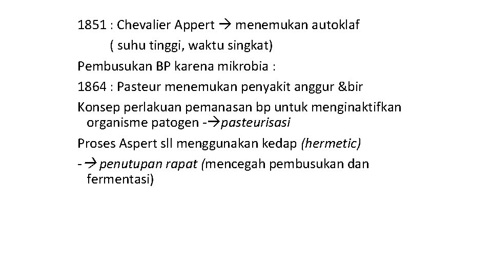 1851 : Chevalier Appert menemukan autoklaf ( suhu tinggi, waktu singkat) Pembusukan BP karena