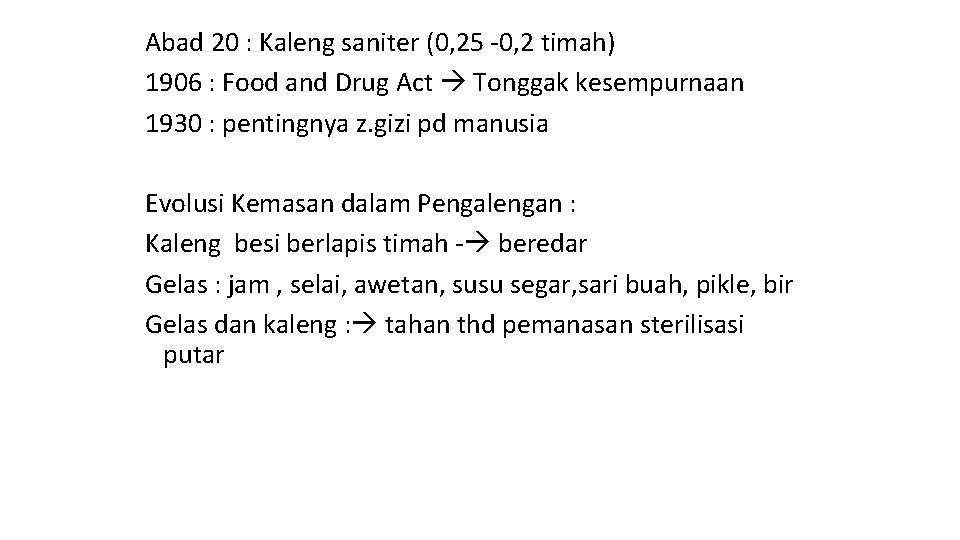 Abad 20 : Kaleng saniter (0, 25 -0, 2 timah) 1906 : Food and