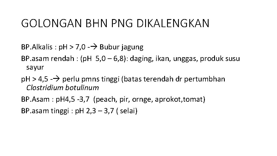 GOLONGAN BHN PNG DIKALENGKAN BP. Alkalis : p. H > 7, 0 - Bubur