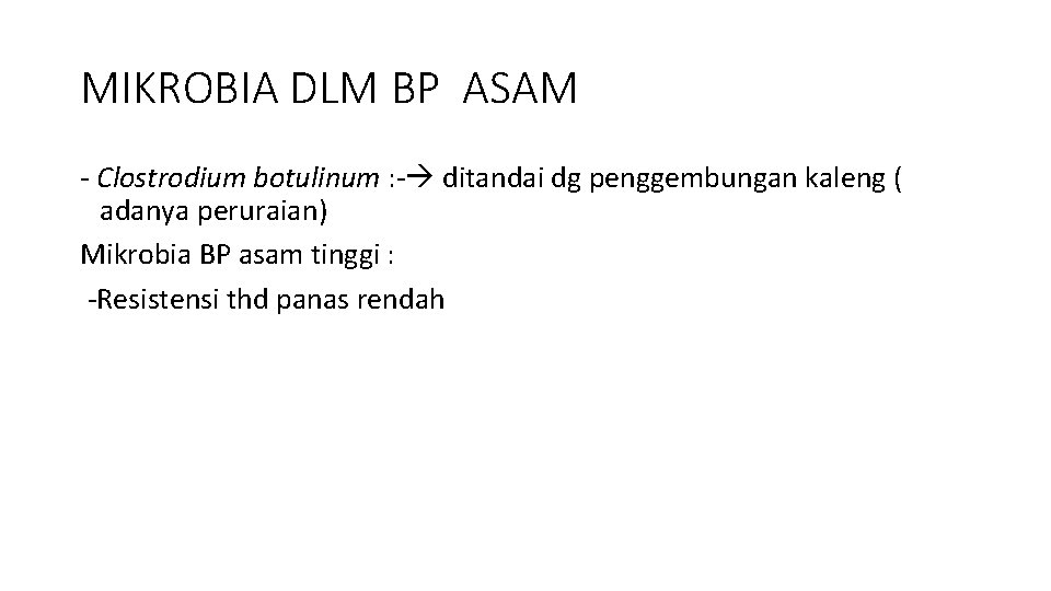 MIKROBIA DLM BP ASAM - Clostrodium botulinum : - ditandai dg penggembungan kaleng (