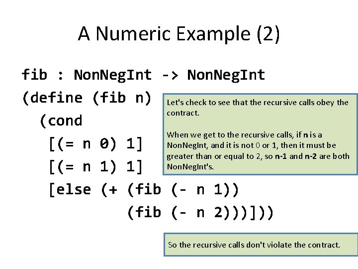 A Numeric Example (2) fib : Non. Neg. Int -> Non. Neg. Int (define