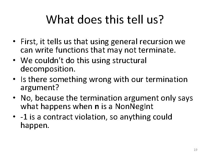 What does this tell us? • First, it tells us that using general recursion