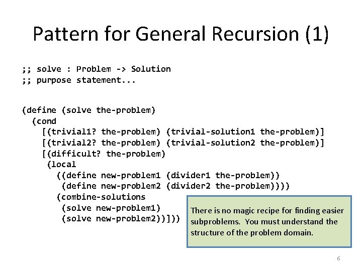 Pattern for General Recursion (1) ; ; solve : Problem -> Solution ; ;