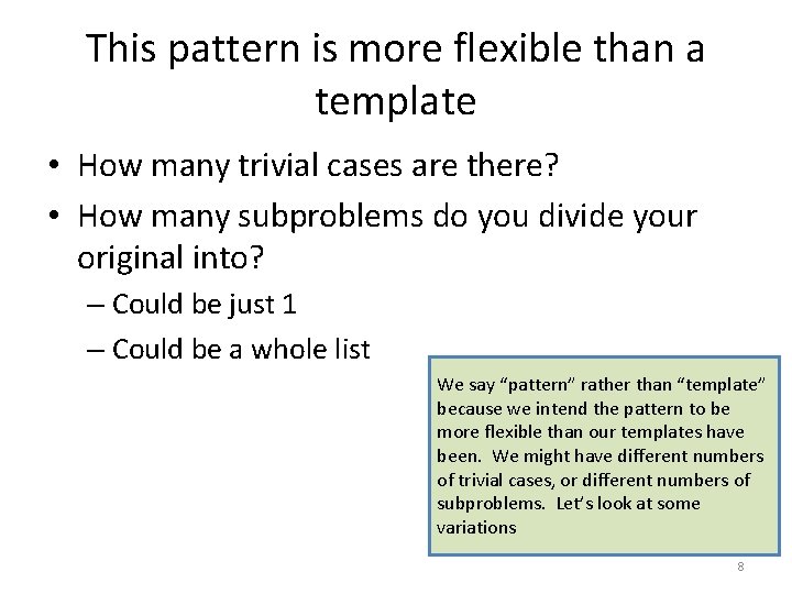 This pattern is more flexible than a template • How many trivial cases are