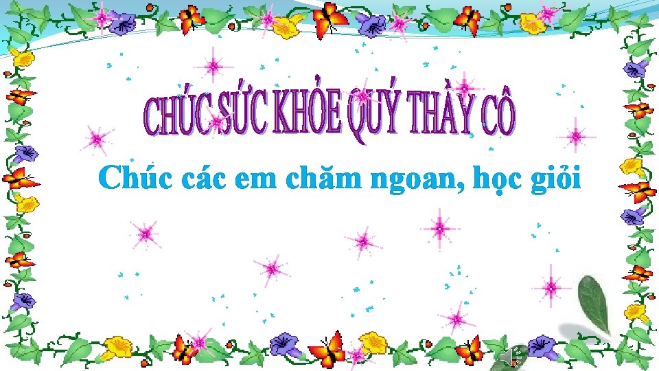 Chúc các em chăm ngoan, học giỏi 